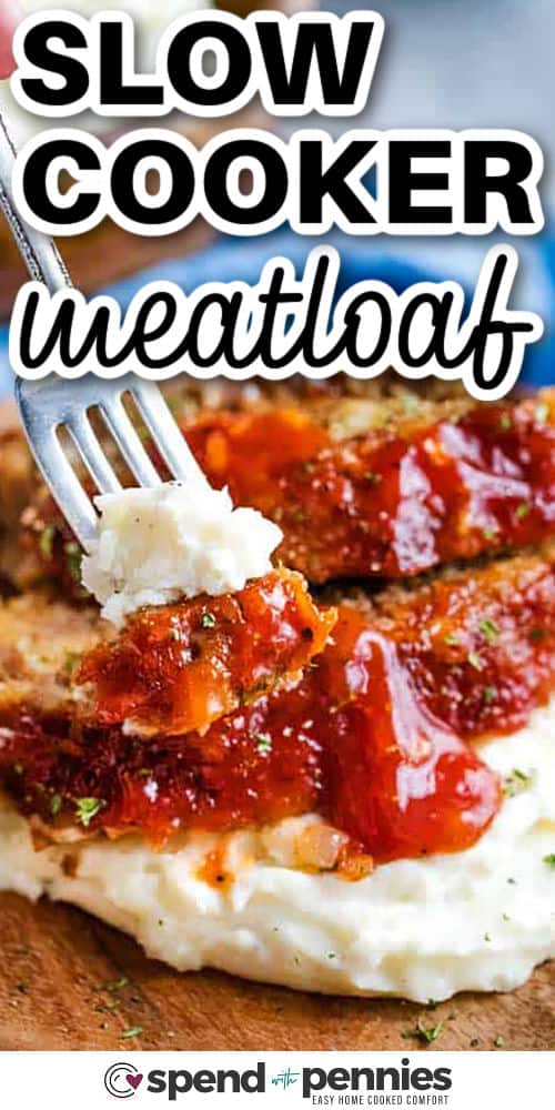 close up of Crockpot Meatloaf with mashed potatoes on a fork with a title