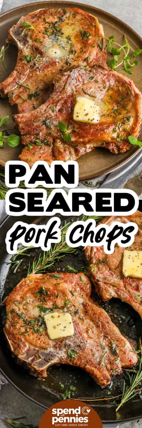 These pan seared pork chops are cooked in a hot skillet until golden on the outside and tender inside. Thick bone-in pork chops are seasoned simply, seared for a crisp crust, and finished with rosemary thyme butter that melts into the browned bits in the pan. This easy dinner is ready in about 25 minutes. Pair it with mashed potatoes, roasted vegetables, rice, or a simple salad. #spendwithpennies pan seared pork chops on a plate and in a pan with writing