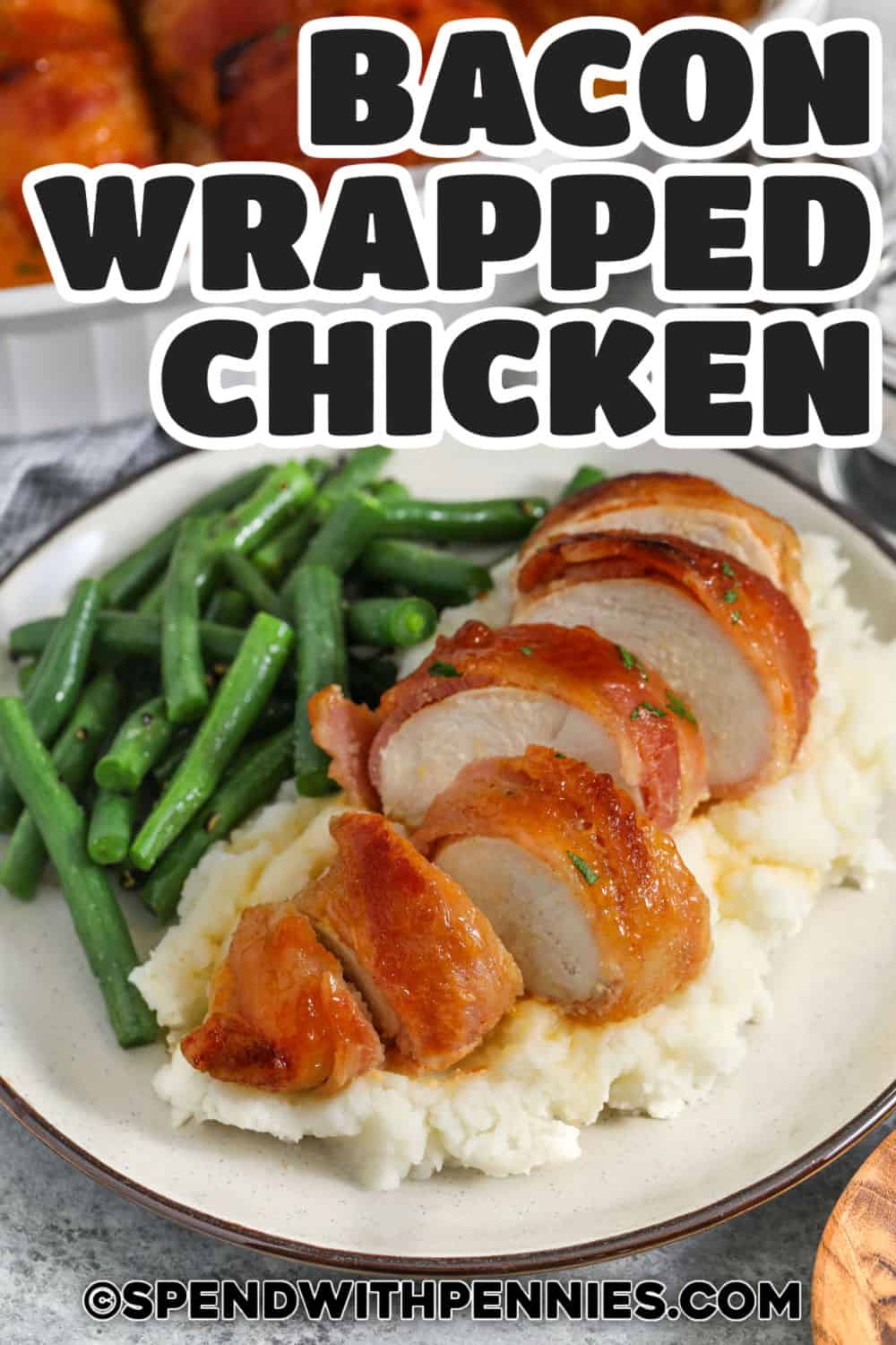 Bacon Wrapped Chicken with green beans and mashed potatoes with a title