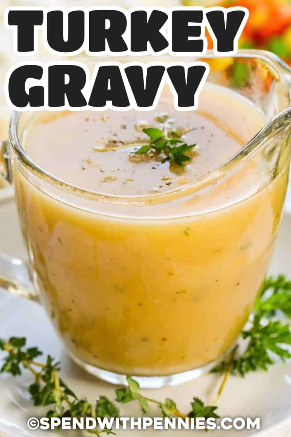 This easy turkey gravy recipe turns flavorful pan drippings and turkey broth into a rich, savory sauce for the holiday table. Fresh parsley, thyme, and sage add classic Thanksgiving flavor, while a simple flour or cornstarch slurry makes it easy to control the thickness. It is ready in about 20 minutes and tastes delicious over turkey, stuffing, and creamy mashed potatoes. Save this turkey gravy recipe for your next holiday dinner. #spendwithpennies jar of Turkey Gravy Recipe with a title.