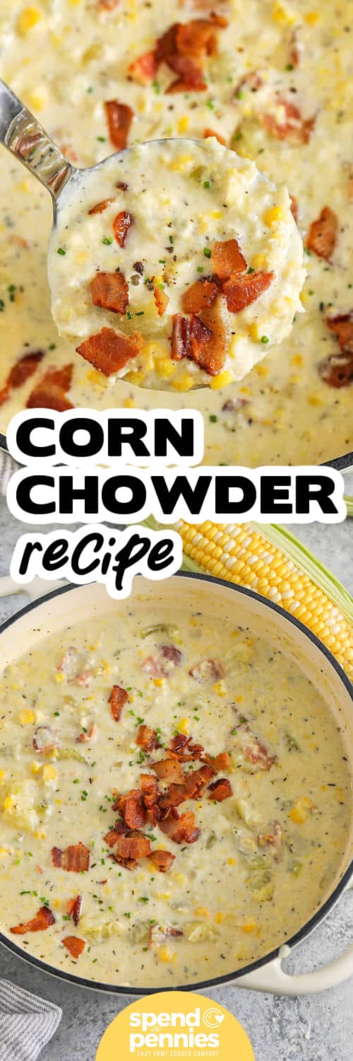 This corn chowder recipe turns simple ingredients into a thick and creamy soup in about 45 minutes. Sweet corn and tender potatoes simmer in chicken broth with thyme before milk and cream are added for richness. Crispy bacon adds smoky flavor and crunch. Fresh or frozen corn works beautifully, making this an easy recipe to keep on hand all year. Save it for your next soup night. #spendwithpennies Corn Chowder Recipe in the pot and close up in a ladle with a title.
